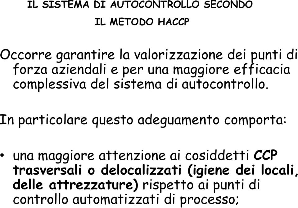 In particolare questo adeguamento comporta: una maggiore attenzione ai cosiddetti CCP trasversali o