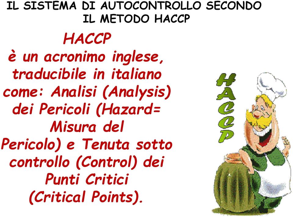 (Analysis) dei Pericoli (Hazard= Misura del Pericolo) e