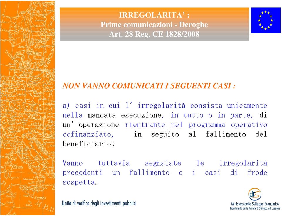 nella mancata esecuzione, in tutto o in parte, di un operazione rientrante nel programma operativo