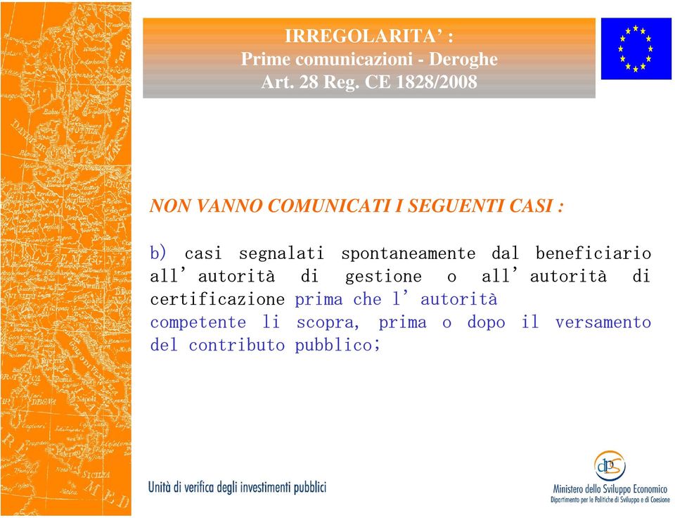 spontaneamente dal beneficiario all autorità di gestione o all autorità di