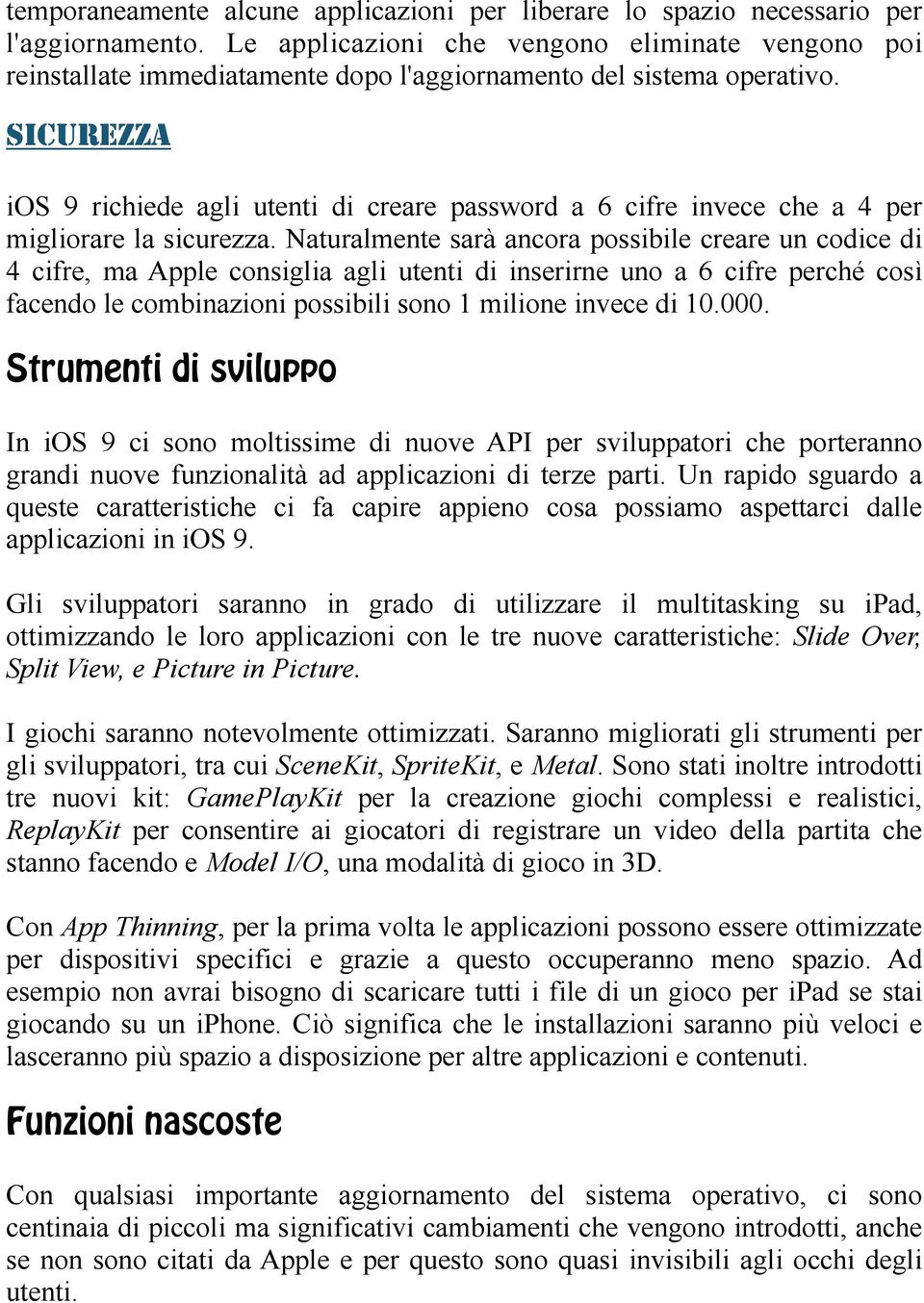 SICUREZZA ios 9 richiede agli utenti di creare password a 6 cifre invece che a 4 per migliorare la sicurezza.