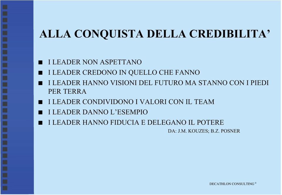 PIEDI PER TERRA I LEADER CONDIVIDONO I VALORI CON IL TEAM I LEADER DANNO L