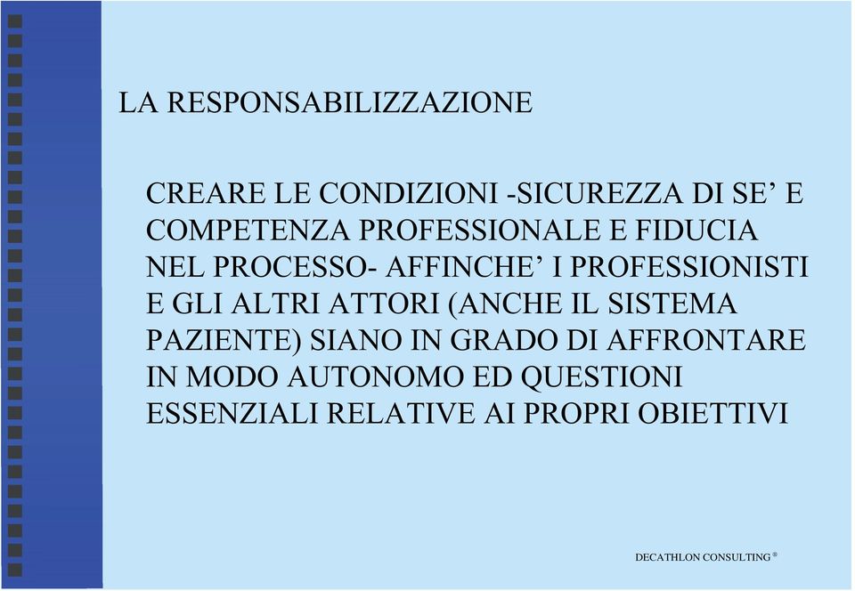 PROFESSIONISTI E GLI ALTRI ATTORI (ANCHE IL SISTEMA PAZIENTE) SIANO IN