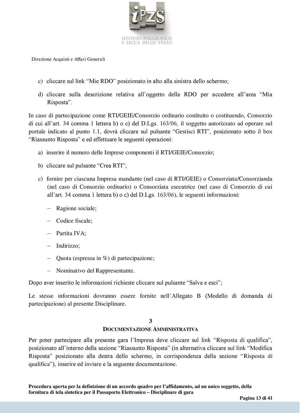 163/06, il soggetto autorizzato ad operare sul portale indicato al punto 1.