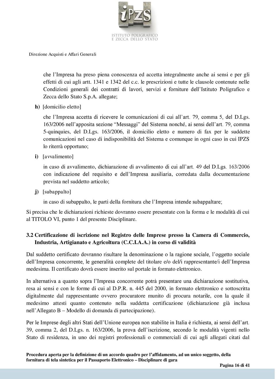 163/2006 nell apposita sezione Messaggi del Sistema nonché, ai sensi dell art. 79, comma 5-quinquies, del D.Lgs.