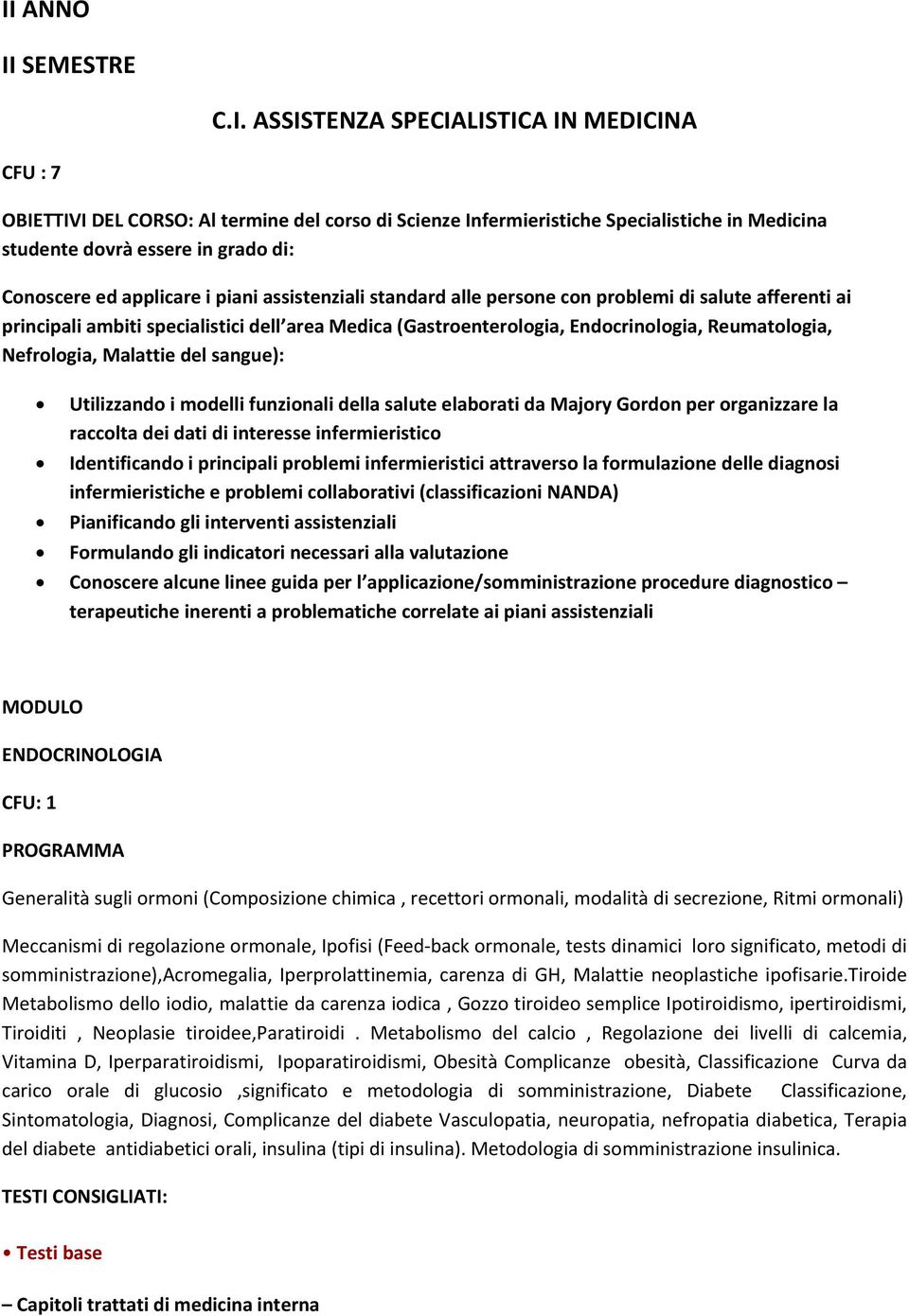 Reumatologia, Nefrologia, Malattie del sangue): Utilizzando i modelli funzionali della salute elaborati da Majory Gordon per organizzare la raccolta dei dati di interesse infermieristico