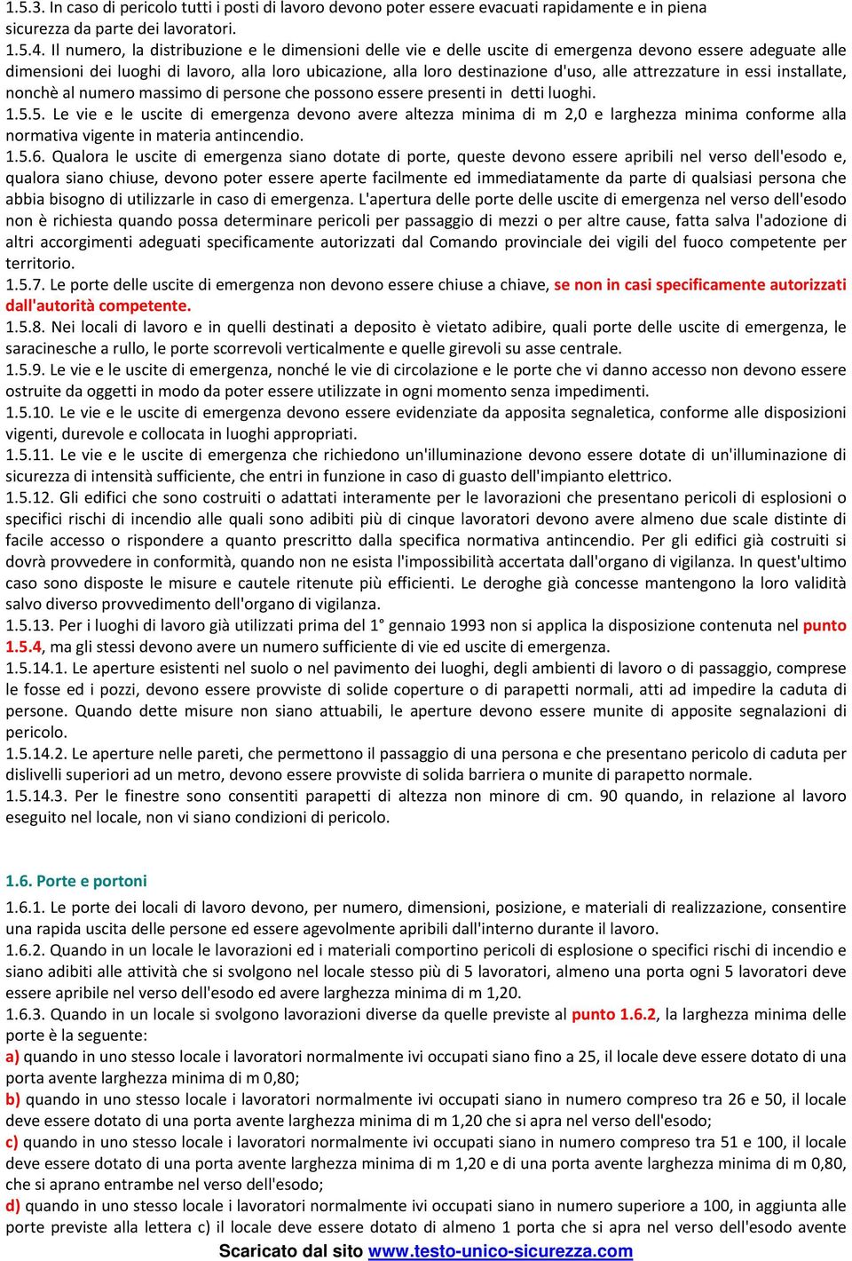 attrezzature in essi installate, nonchè al numero massimo di persone che possono essere presenti in detti luoghi. 1.5.