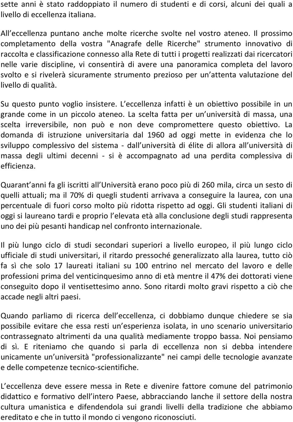 cnsentirà di avere una panramica cmpleta del lavr svlt e si rivelerà sicuramente strument prezis per un attenta valutazine del livell di qualità. Su quest punt vgli insistere.