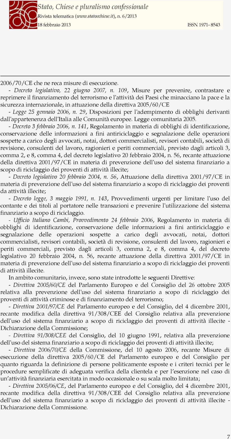 2005/60/CE - Legge 25 gennaio 2006, n. 29, Disposizioni per l'adempimento di obblighi derivanti dall'appartenenza dell'italia alle Comunità europee. Legge comunitaria 2005.