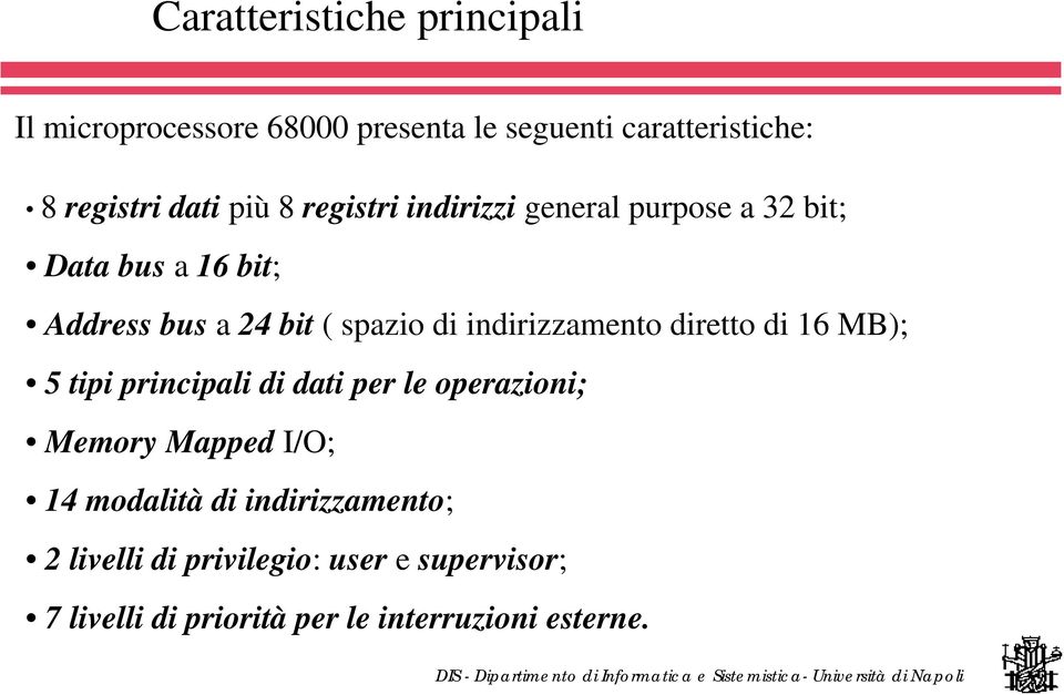 indirizzamento diretto di 16 MB); 5 tipi principali di dati per le operazioni; Memory Mapped I/O; 14