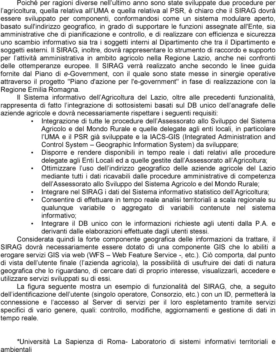 controllo, e di realizzare con efficienza e sicurezza uno scambio informativo sia tra i soggetti interni al Dipartimento che tra il Dipartimento e soggetti esterni.