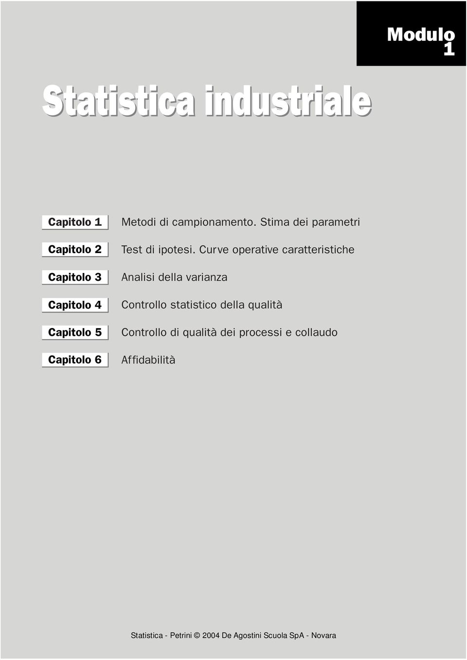 Stima dei parametri Test di ipotesi.