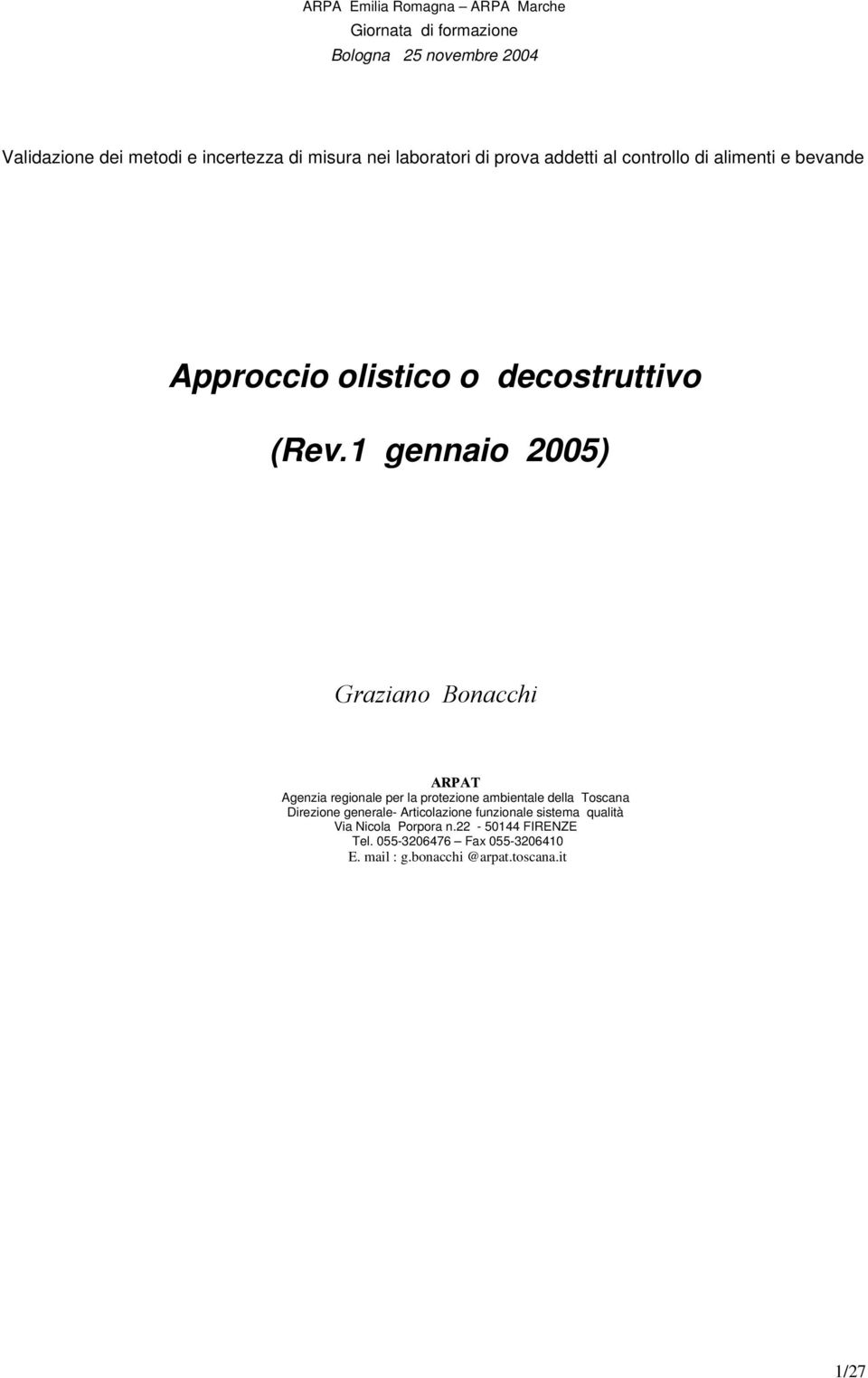 1 gennaio 005) Gaziano Bonacchi ARPAT Agenzia egionale pe la potezione ambientale della Toscana Diezione