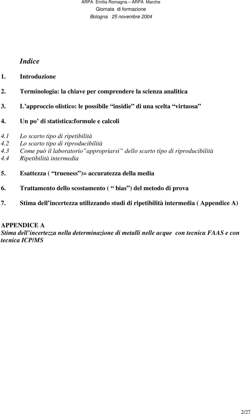 Lo scato tipo di ipoducibilità 4.3 Come può il laboatoio appopiasi dello scato tipo di ipoducibilità 4.4 Ripetibilità intemedia 5.