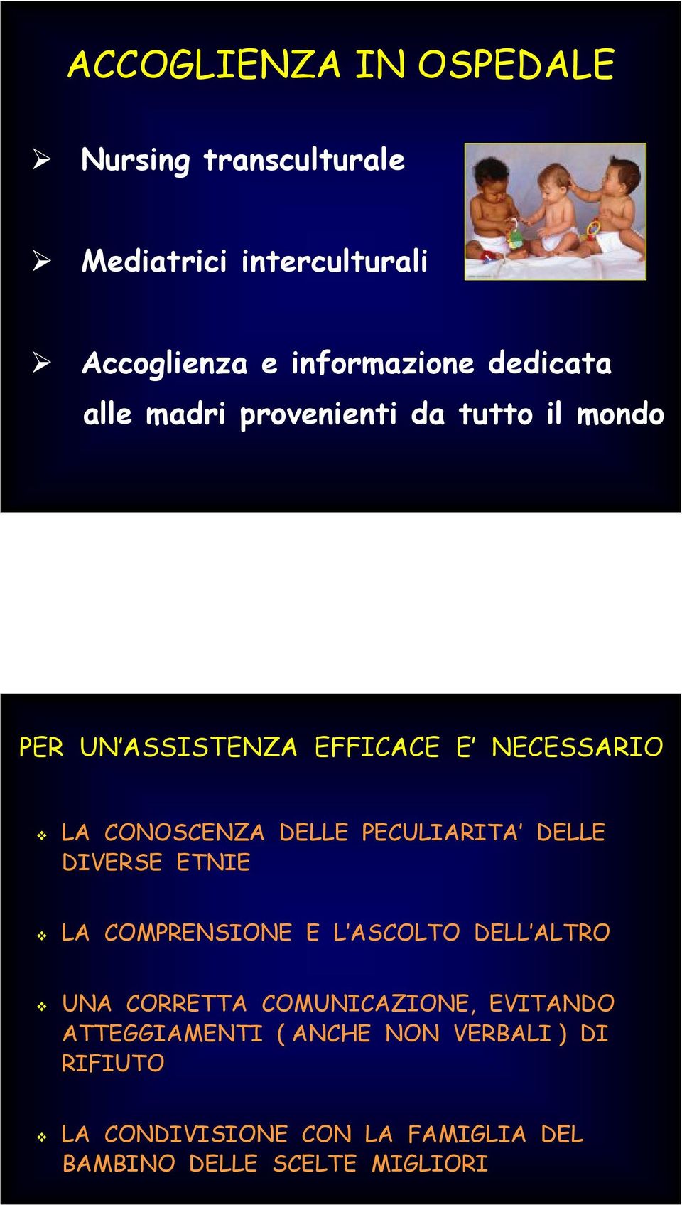 DELLE PECULIARITA DELLE DIVERSE ETNIE LA COMPRENSIONE E L ASCOLTO DELL ALTRO UNA CORRETTA COMUNICAZIONE,