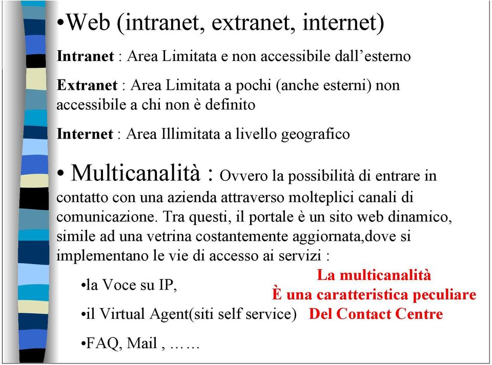 attraverso molteplici canali di comunicazione.