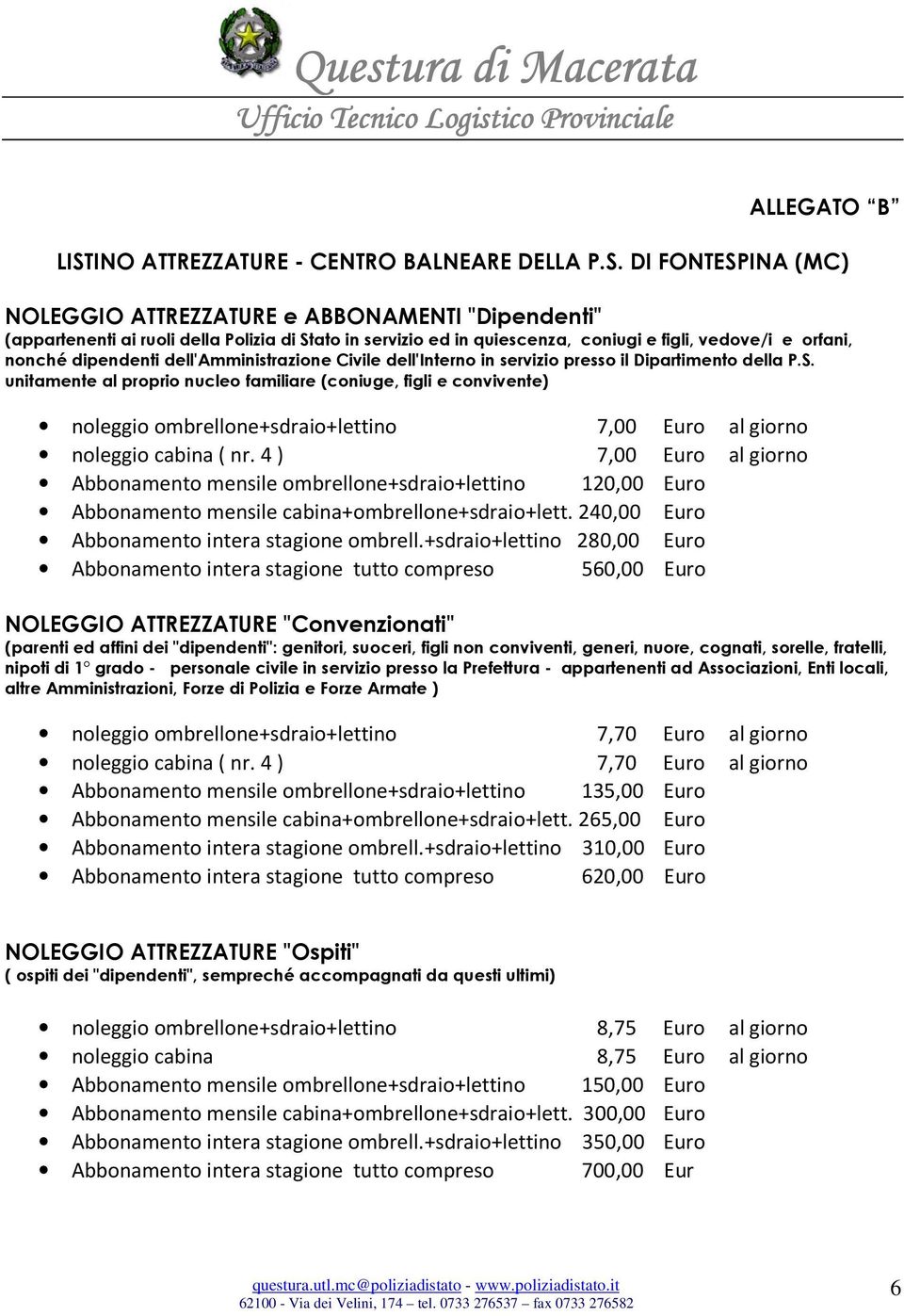 DI FONTESPINA (MC) NOLEGGIO ATTREZZATURE e ABBONAMENTI "Dipendenti" (appartenenti ai ruoli della Polizia di Stato in servizio ed in quiescenza, coniugi e figli, vedove/i e orfani, nonché dipendenti