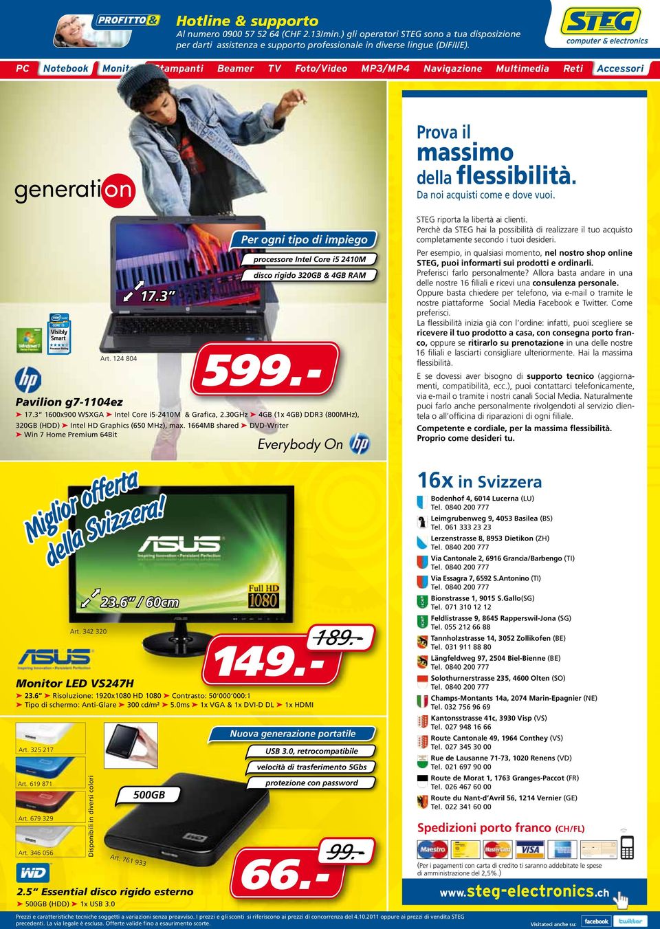 PC Notebook Monitor Stampanti Beamer TV Foto/Video MP3/MP4 Navigazione Multimedia Reti Accessori generati 17.3 599.- Art. 124 804 Pavilion g7-1104ez 17.