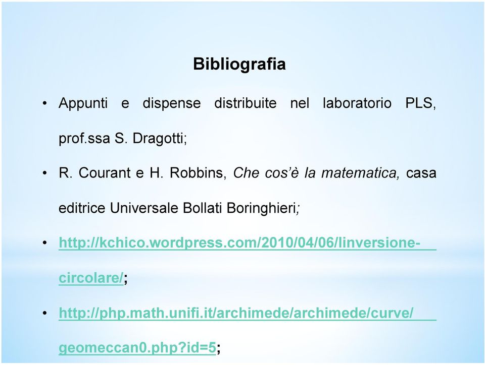 Robbins, Che cos è la matematica, casa editrice Universale Bollati Boringhieri;