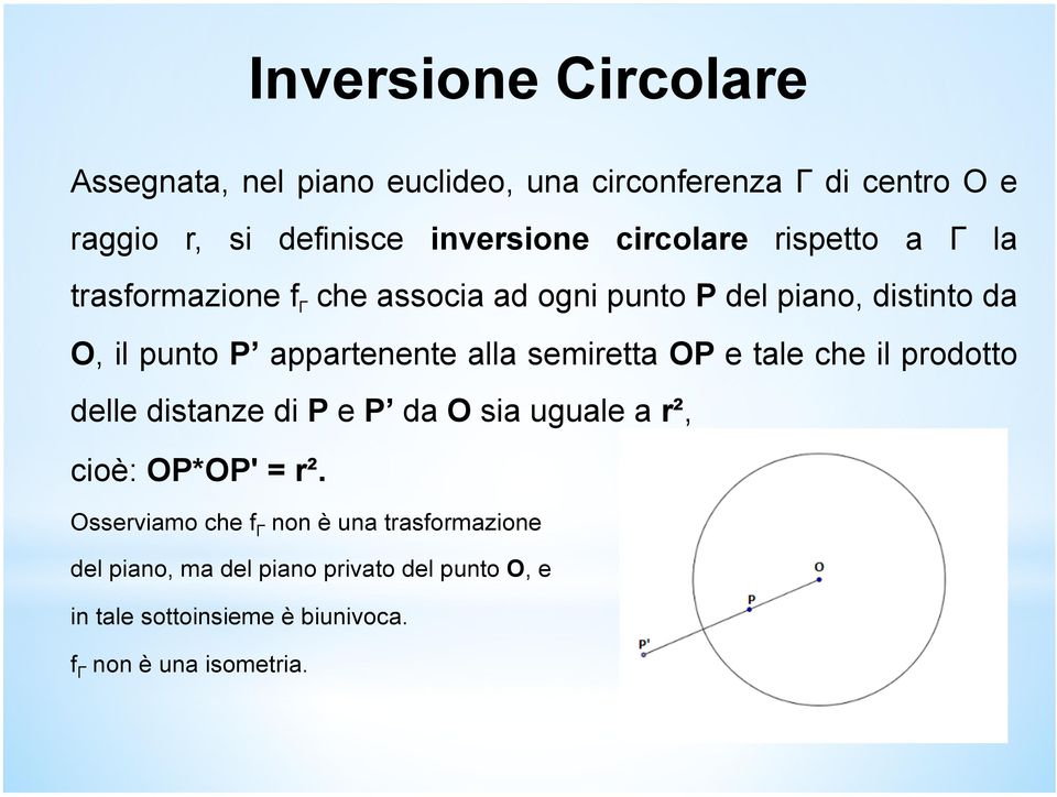 alla semiretta OP e tale che il prodotto delle distanze di P e P da O sia uguale a r², cioè: OP*OP' = r².