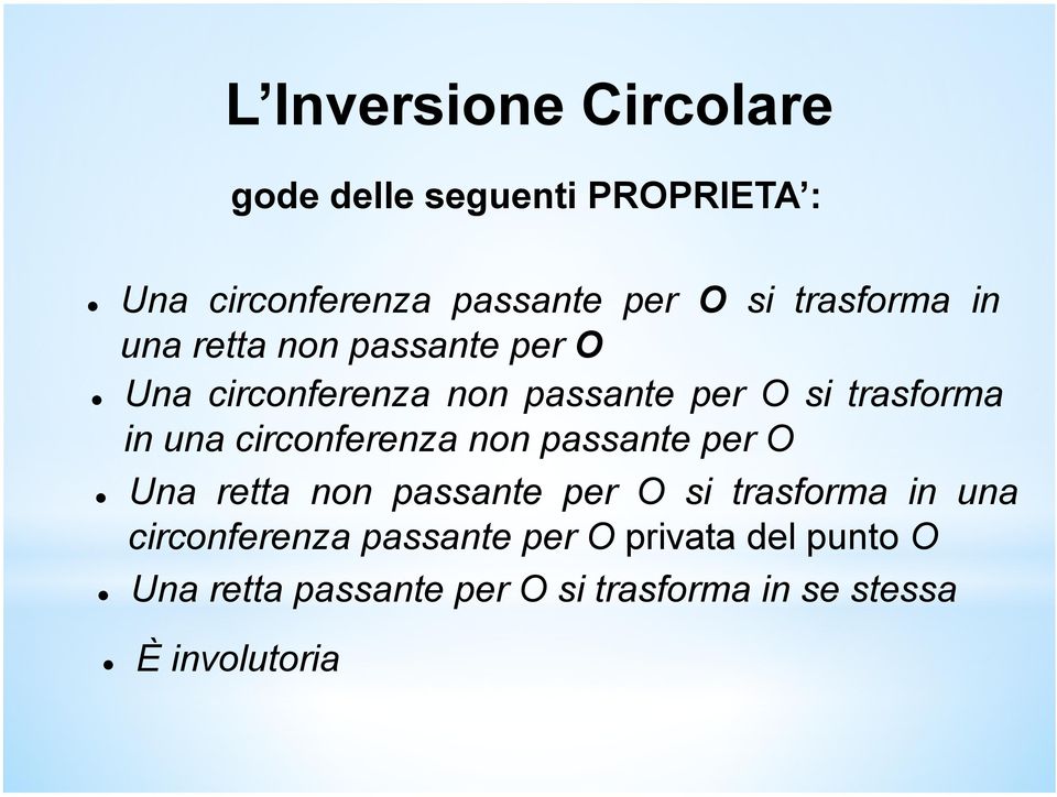 una circonferenza non passante per O Una retta non passante per O si trasforma in una