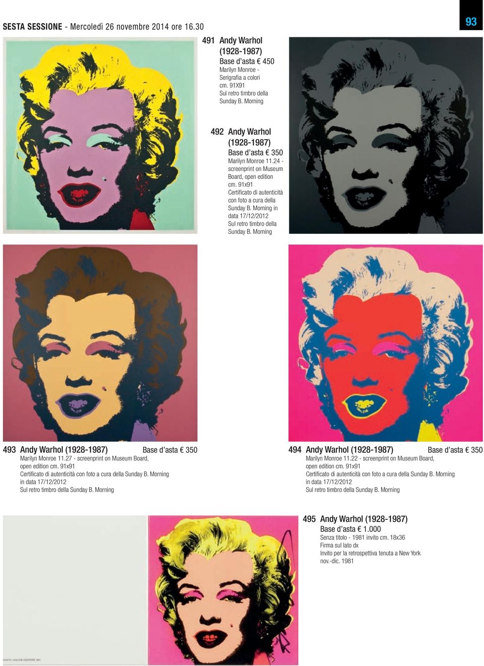 Morning in data 17/12/2012 Sul retro timbro della Sunday B. Morning 493 Andy Warhol (1928-1987) Base d asta 350 Marilyn Monroe 11.27 - screenprint on Museum Board, open edition cm.