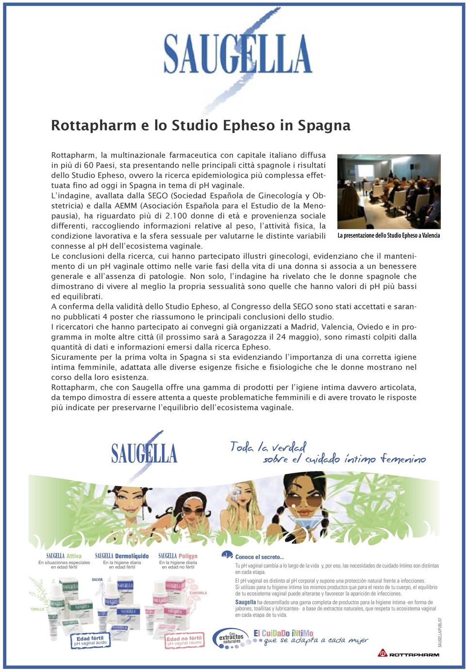 L indagine, avallata dalla SEGO (Sociedad Española de Ginecología y Obstetricia) e dalla AEMM (Asociación Española para el Estudio de la Menopausia), ha riguardato più di 2.