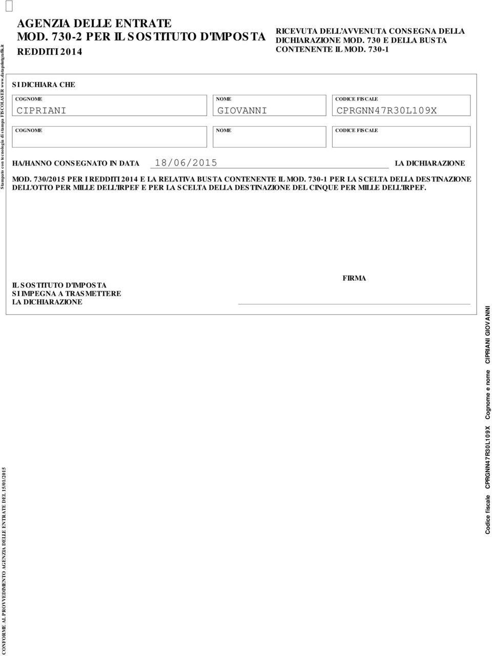 730-1 COGNOME NOME FISCALE CIPRIANI GIOVANNI CPRGNN47R30L109X COGNOME NOME FISCALE HA/HANNO CONSEGNATO IN DATA LA DICHIARAZIONE MOD.