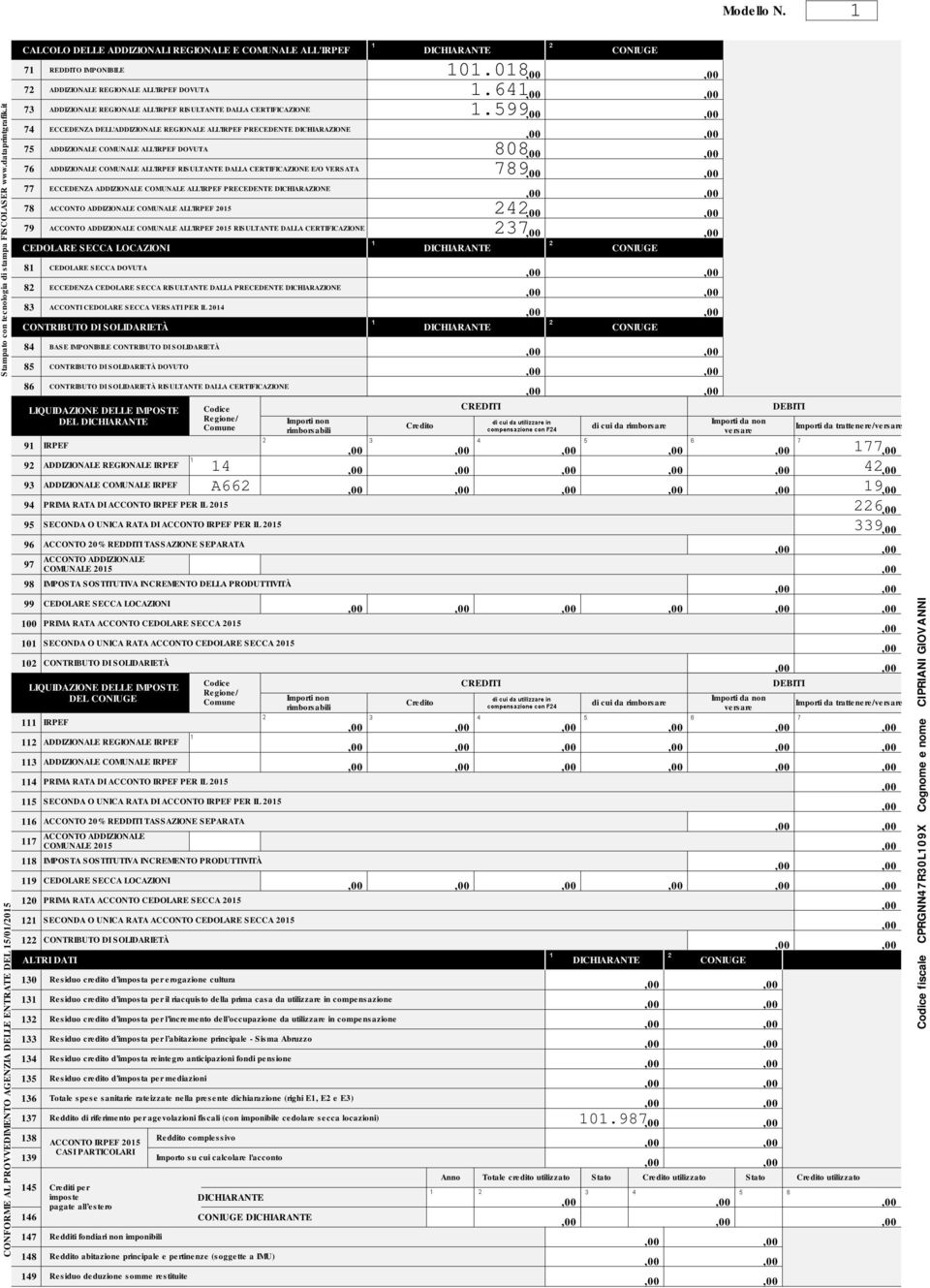 CERTIFICAZIONE ECCEDENZA DELL'ADDIZIONALE REGIONALE ALL' PRECEDENTE DICHIARAZIONE ADDIZIONALE COMUNALE ALL' DOVUTA ADDIZIONALE COMUNALE ALL' RISULTANTE DALLA CERTIFICAZIONE E/O VERSATA ECCEDENZA