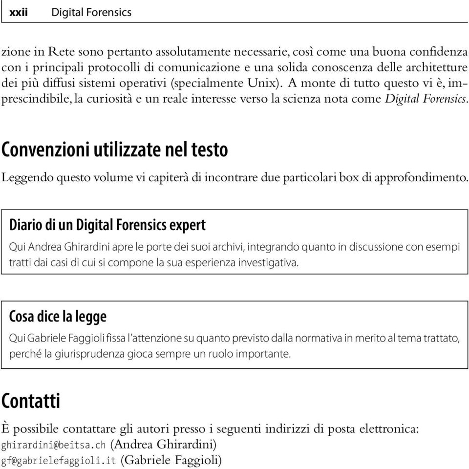 Convenzioni utilizzate nel testo Leggendo questo volume vi capiterà di incontrare due particolari box di approfondimento.