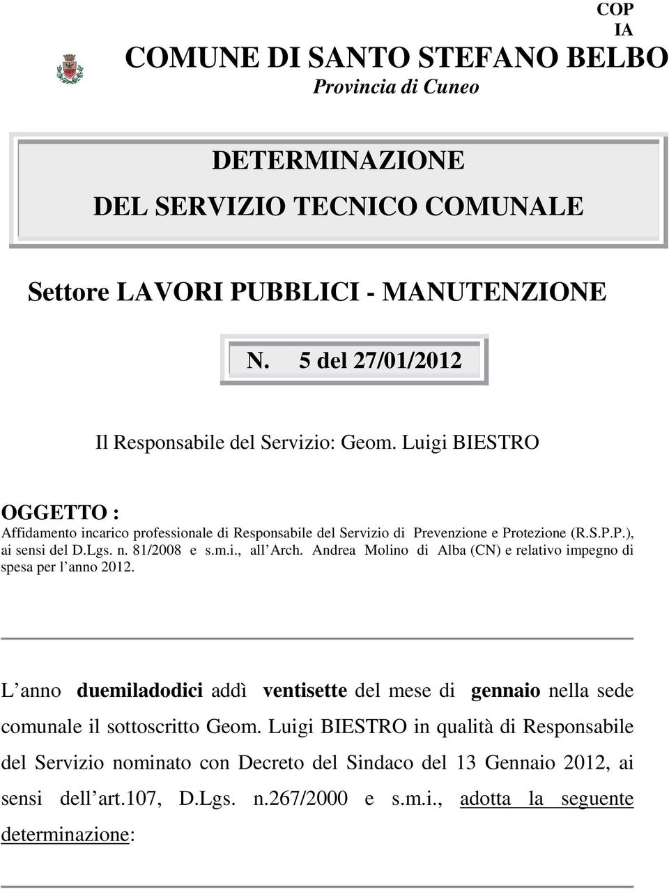 Lgs. n. 81/2008 e s.m.i., all Arch. Andrea Molino di Alba (CN) e relativo impegno di spesa per l anno 2012.