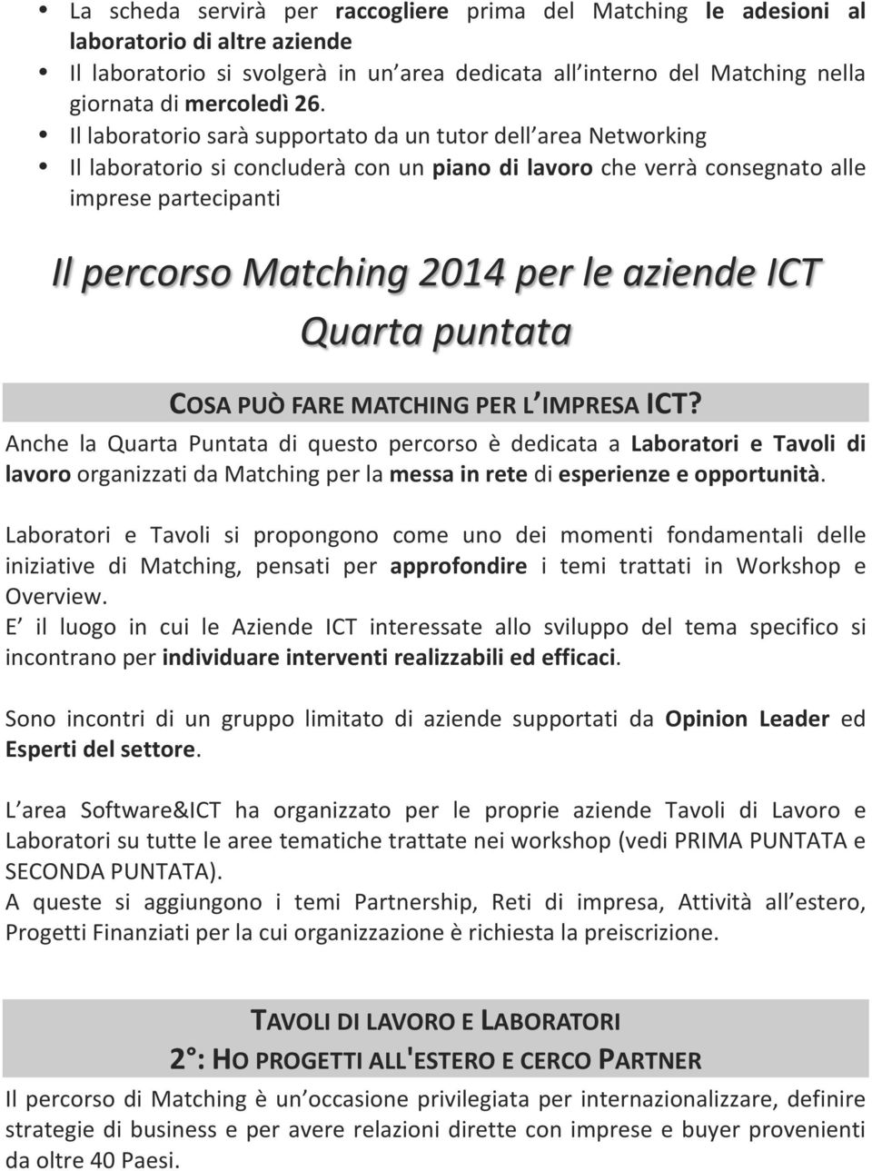 aziende ICT Quarta puntata COSA PUÒ FARE MATCHING PER L IMPRESA ICT?