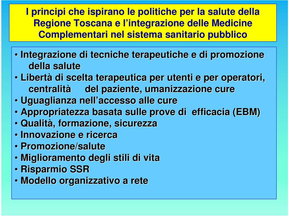 operatori, centralità del paziente, umanizzazione cure Uguaglianza nell accesso alle cure Appropriatezza basata sulle prove di efficacia