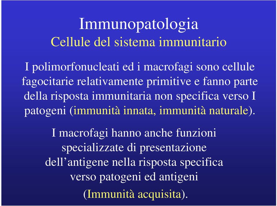 patogeni (immunità innata, immunità naturale).