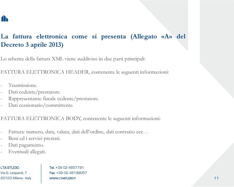 - Rappresentante fiscale cedente/prestatore. - Dati cessionario/committente.