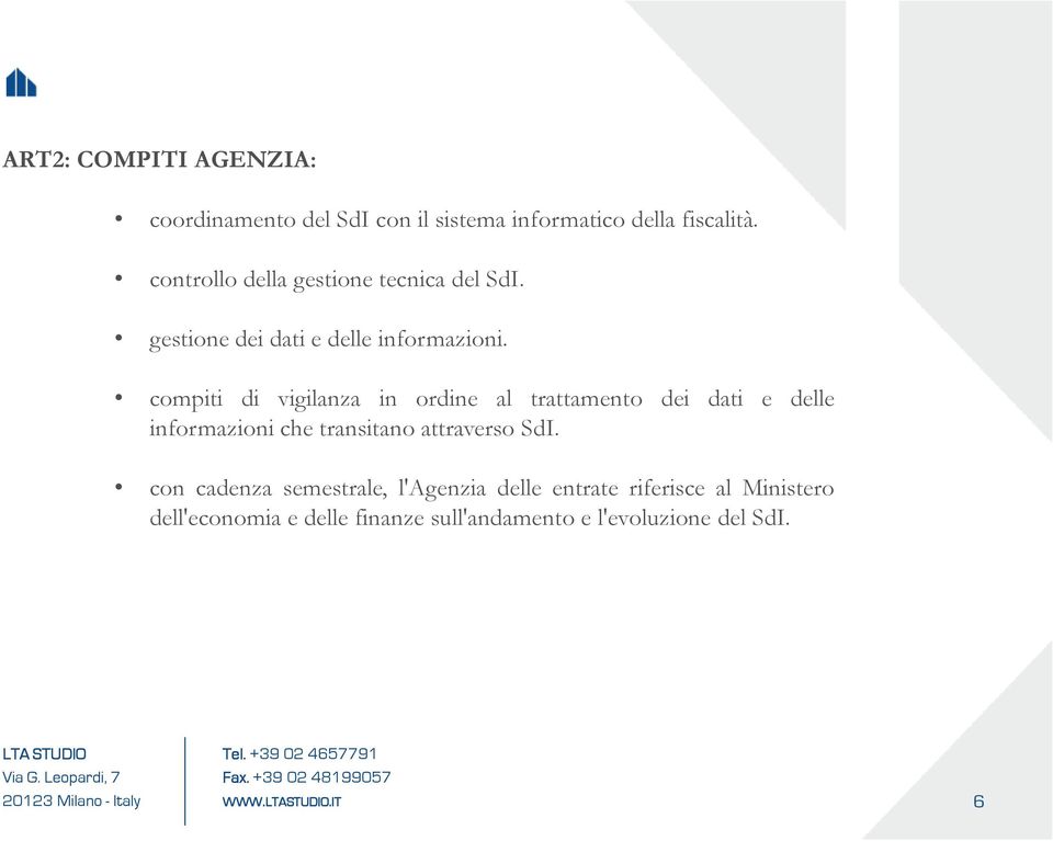 compiti di vigilanza in ordine al trattamento dei dati e delle informazioni che transitano attraverso