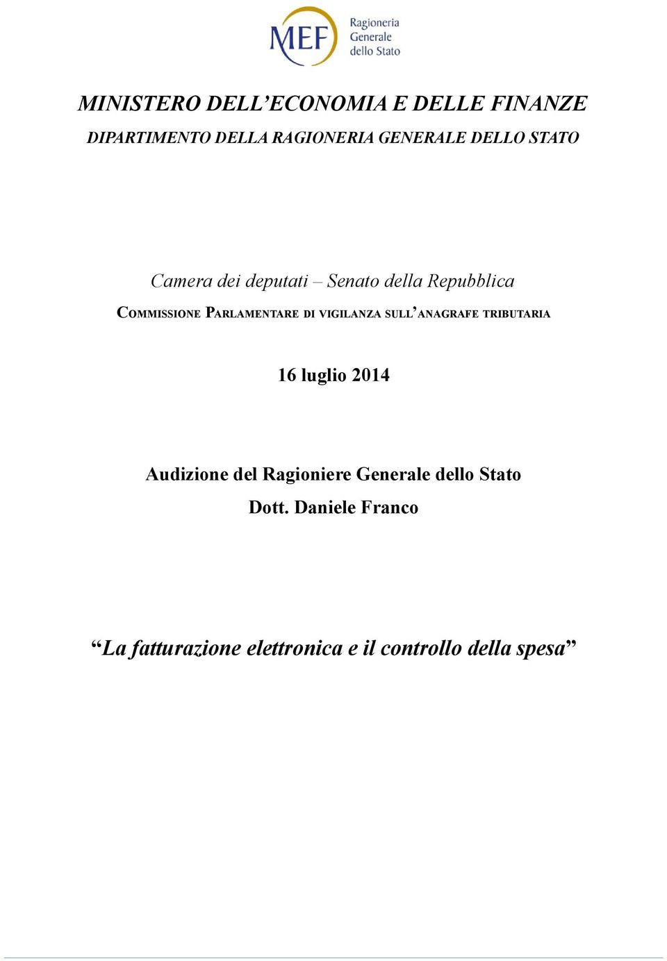 VIGILANZA SULL ANAGRAFE TRIBUTARIA 16 luglio 2014 Audizione del Ragioniere Generale