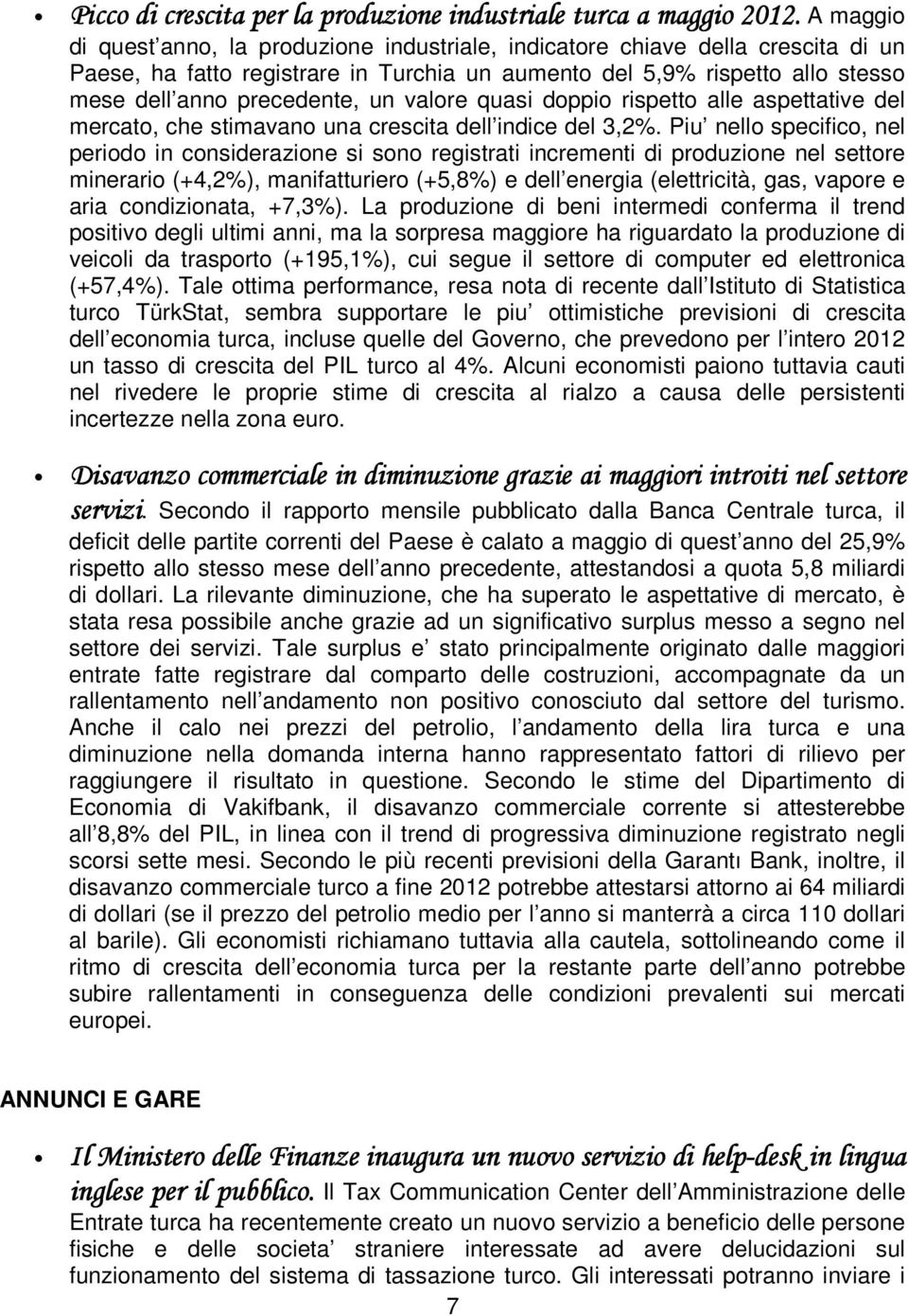 valore quasi doppio rispetto alle aspettative del mercato, che stimavano una crescita dell indice del 3,2%.