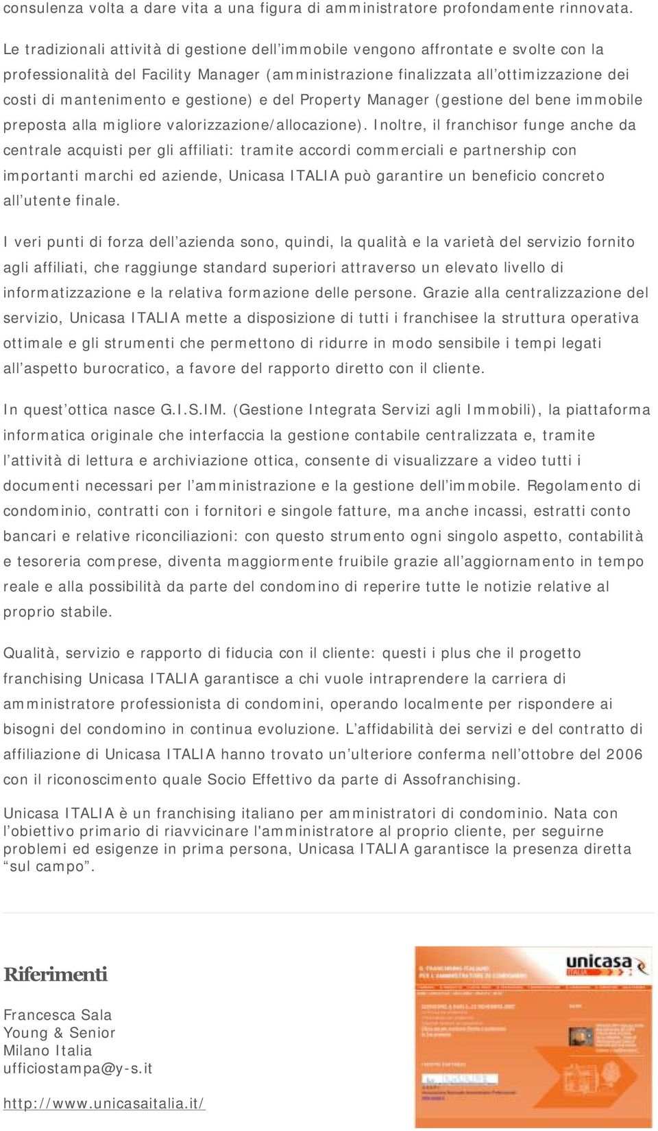 e gestione) e del Property Manager (gestione del bene imm obile preposta alla m igliore valorizzazione/ allocazione).