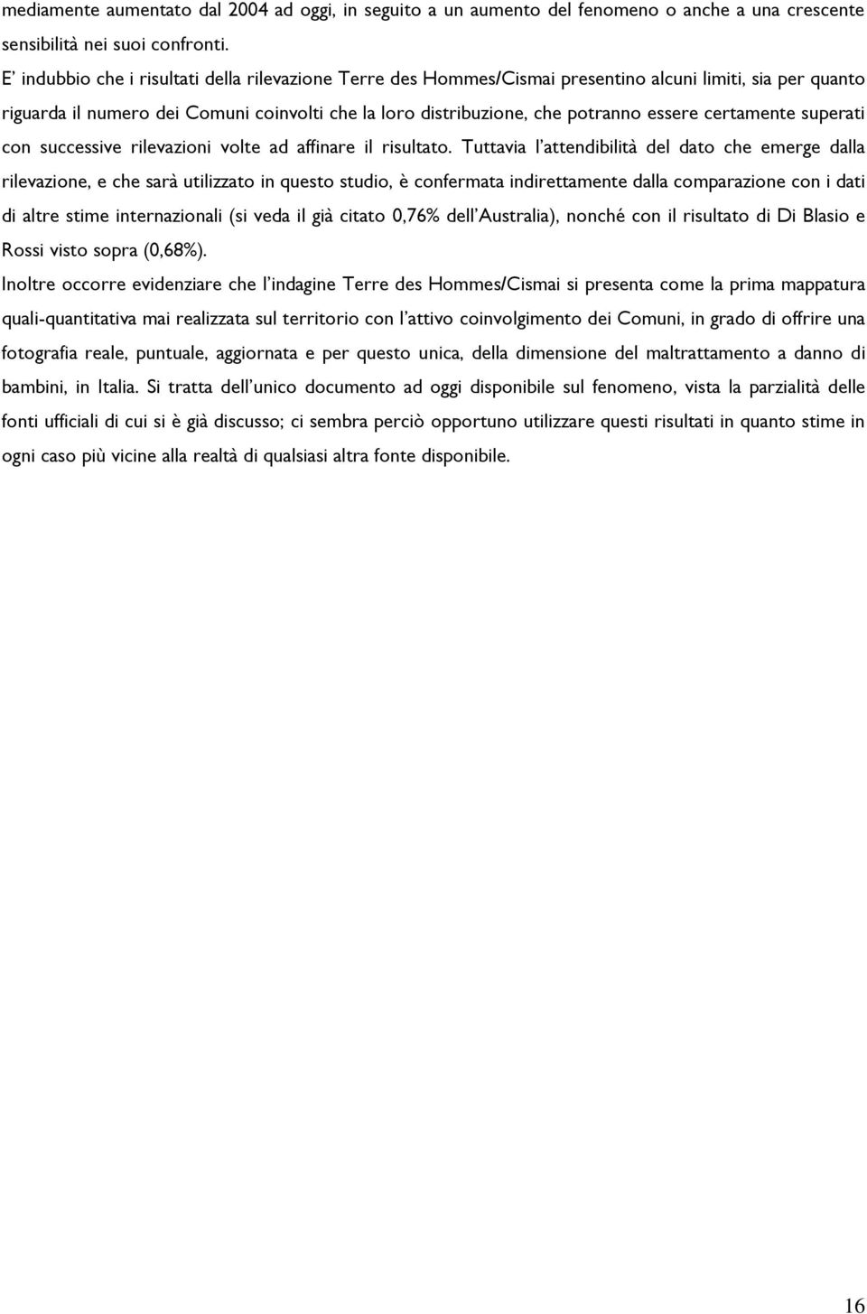 certamente superati con successive rilevazioni volte ad affinare il risultato.