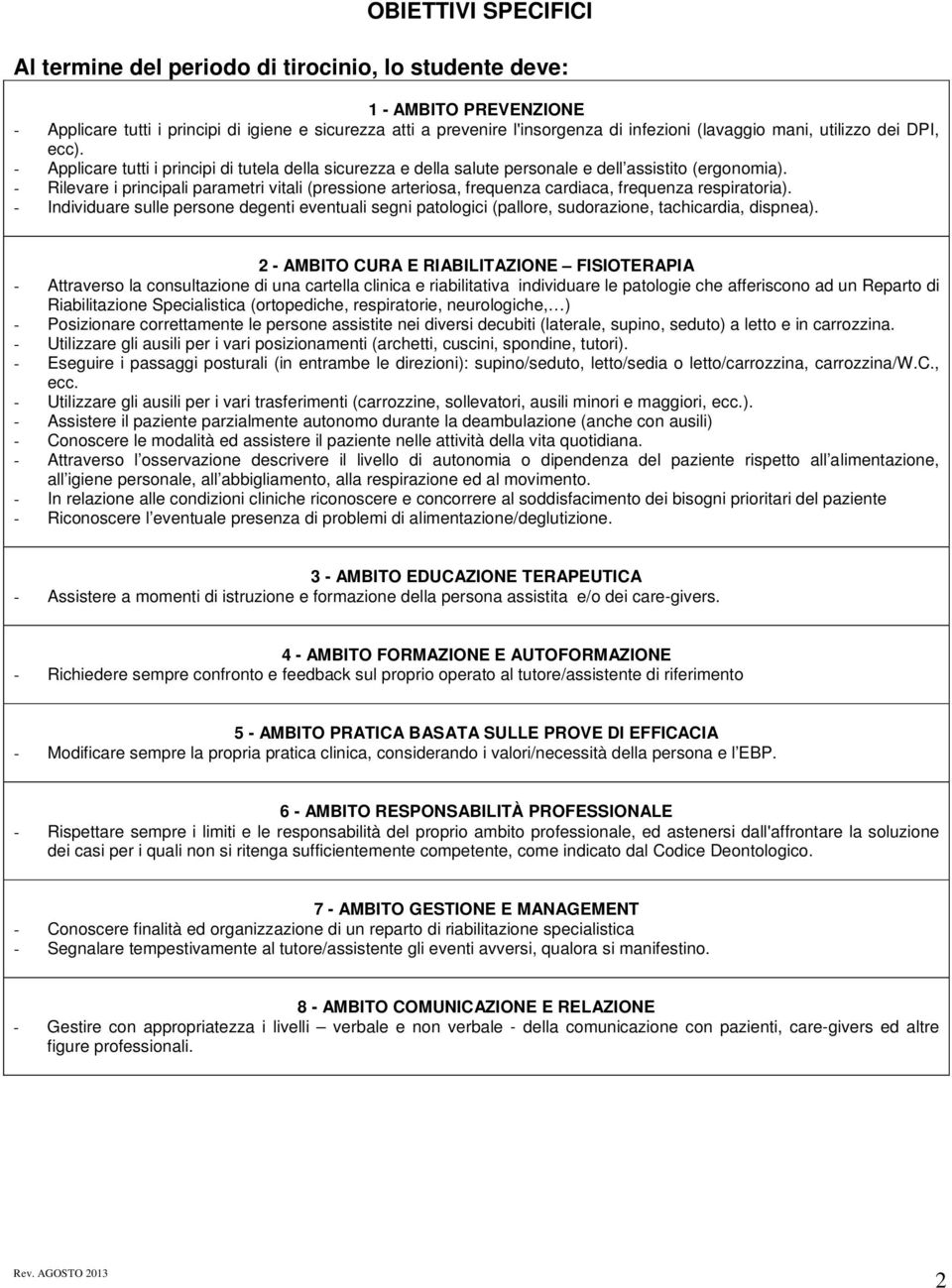 - Rilevare i principali parametri vitali (pressione arteriosa, frequenza cardiaca, frequenza respiratoria).