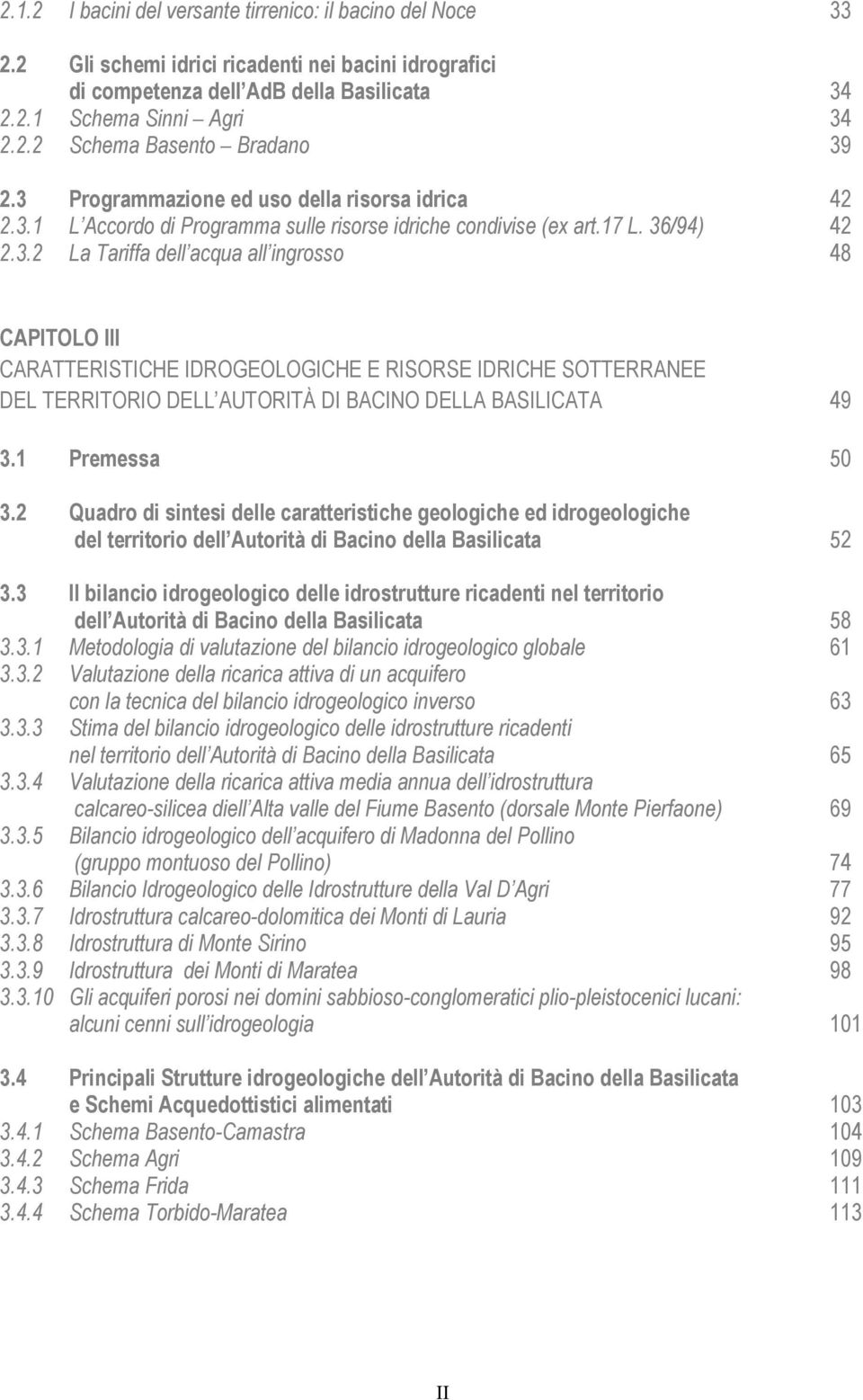 1 Premessa 50 3.2 Quadro di sintesi delle caratteristiche geologiche ed idrogeologiche del territorio dell Autorità di Bacino della Basilicata 52 3.