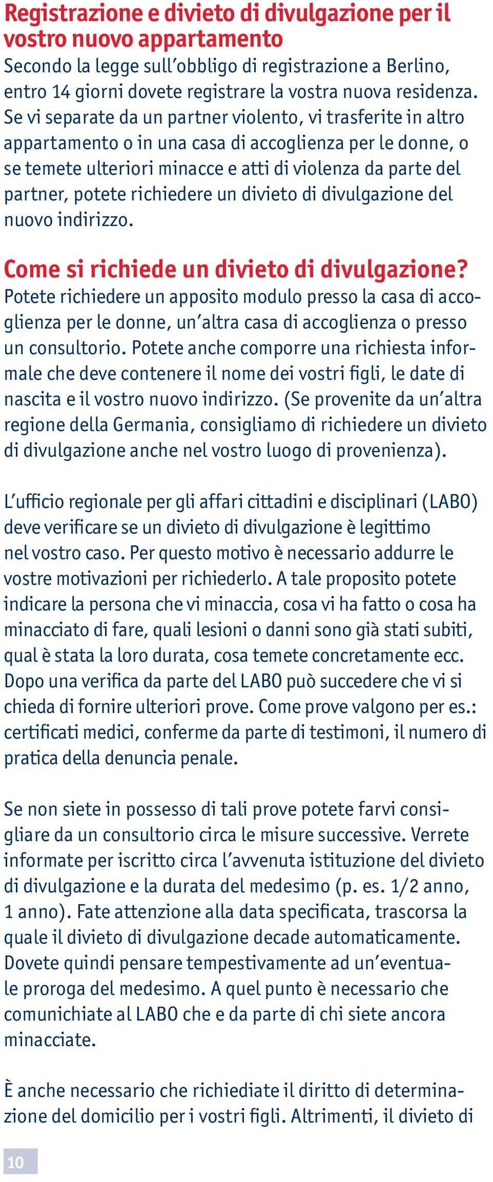 richiedere un divieto di divulgazione del nuovo indirizzo. Come si richiede un divieto di divulgazione?