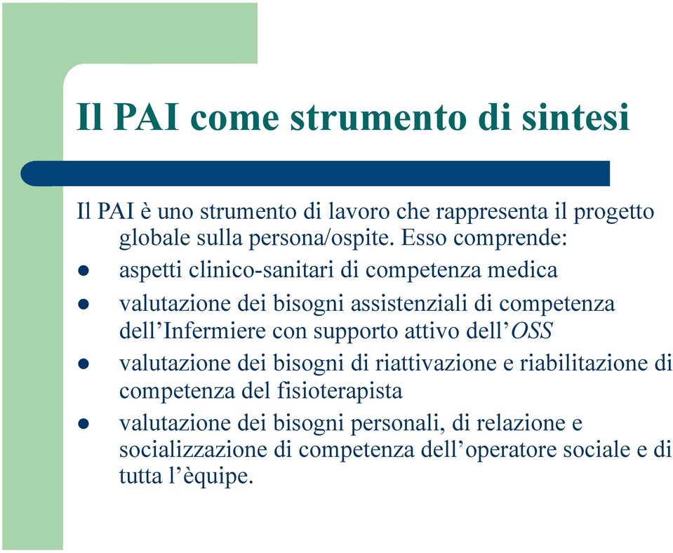 Infermiere con supporto attivo dell OSS valutazione dei bisogni di riattivazione e riabilitazione di competenza del