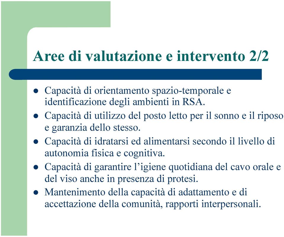 Capacità di idratarsi ed alimentarsi secondo il livello di autonomia fisica e cognitiva.