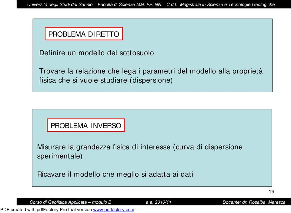 (dispersione) PROBLEMA INVERSO Misurare la grandezza fisica di interesse