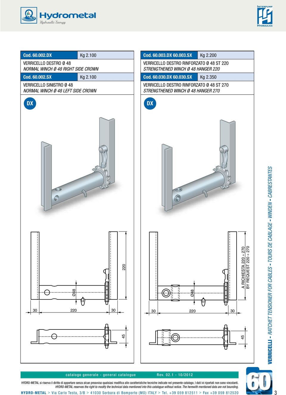 200 VERRICELLO DESTRO RINFORZATO Ø 48 ST 220 STRENGTHENED WINCH Ø 48 HANGER 220 Cod. 60.0. 60.0.SX Kg 2.