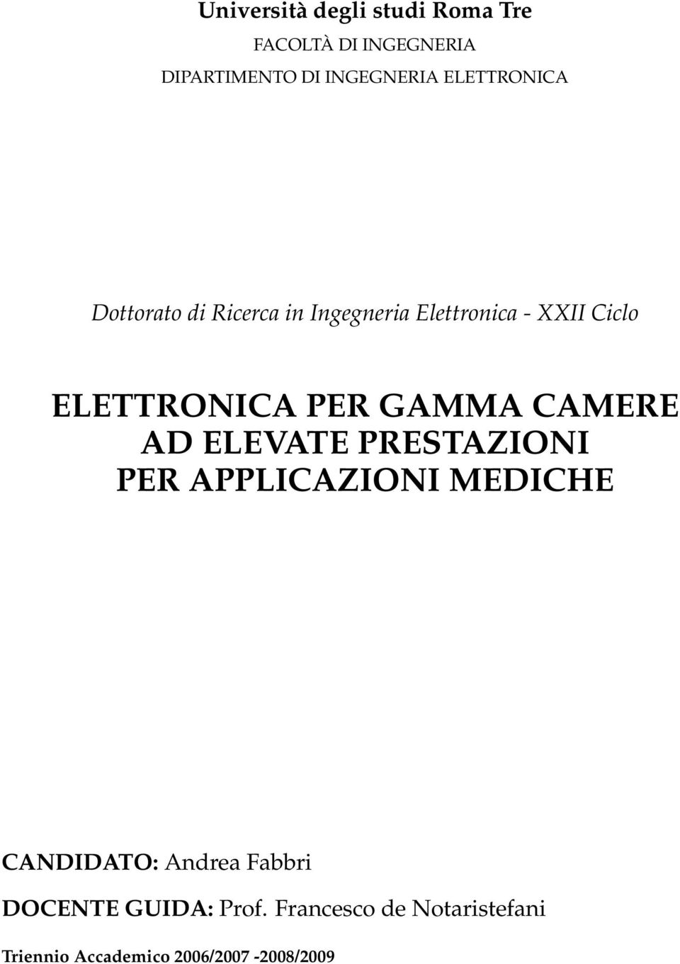 PER GAMMA CAMERE AD ELEVATE PRESTAZIONI PER APPLICAZIONI MEDICHE CANDIDATO: Andrea