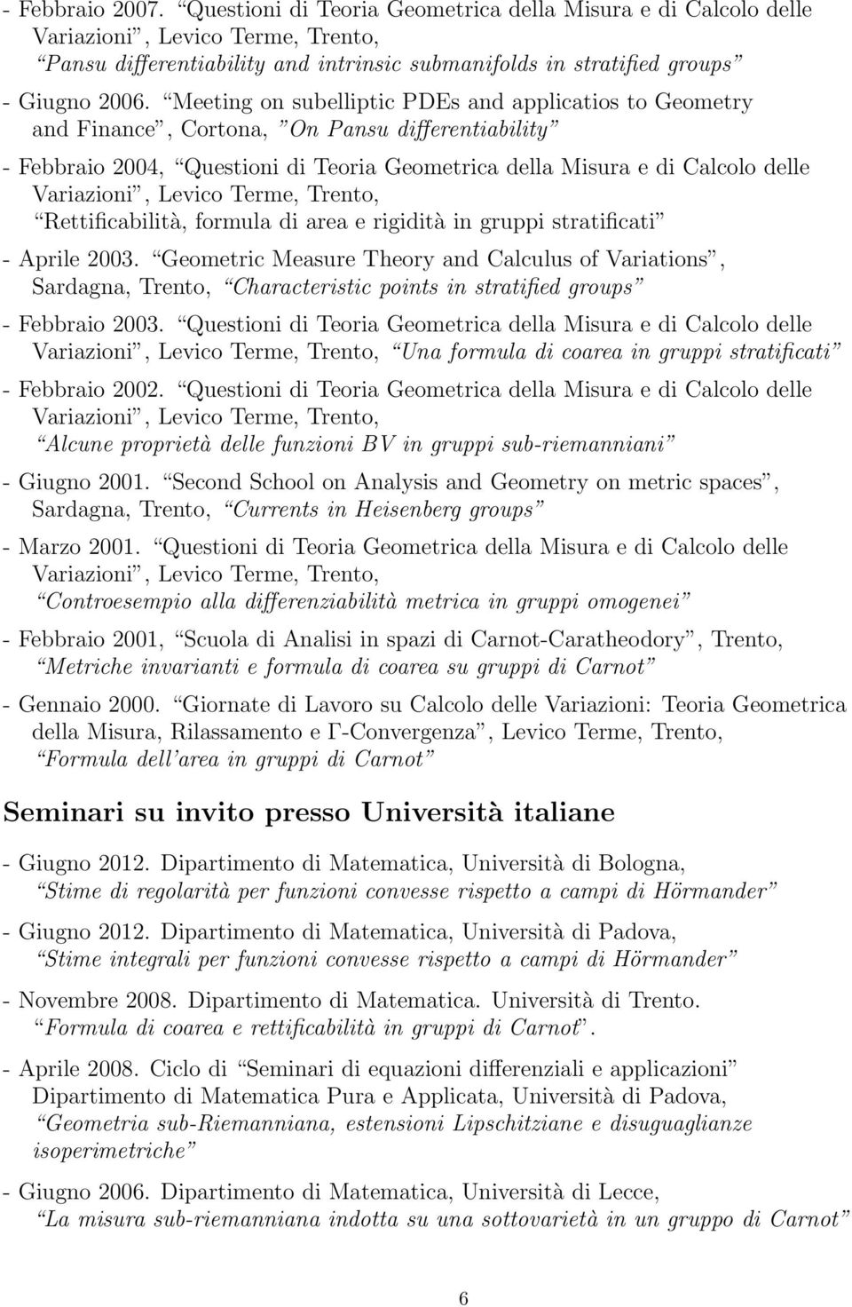 Levico Terme, Trento, Rettificabilità, formula di area e rigidità in gruppi stratificati - Aprile 2003.