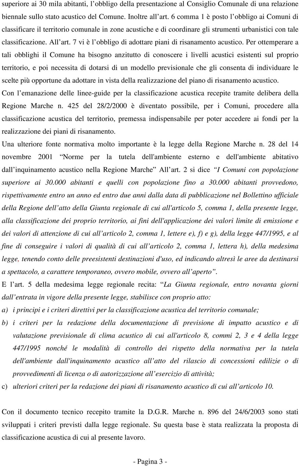 7 vi è l obbligo di adottare piani di risanamento acustico.